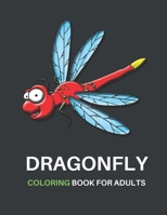 Dragonfly Coloring Book for Adults: Adult Coloring Book with Gorgeous Dragonflies, Flowers, Gardens, and Butterflies B08BR3PDQB Book Cover