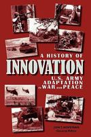 A History of Innovation: U.S. Army Adaptation in War and Peace 1507635257 Book Cover