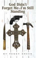 God Didn't Forget Me: I'm Still Standing 1545674086 Book Cover