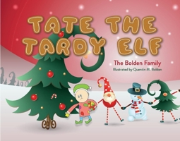 Tate the Tardy Elf: A Christmas Tradition 1098357477 Book Cover