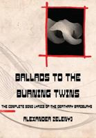 Ballads to the Burning Twins (Paperback) 1908125357 Book Cover