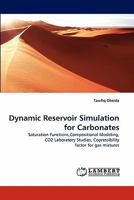 Dynamic Reservoir Simulation for Carbonates: Saturation Functions,Compositional Modeling, CO2 Laboratory Studies, Copressibility factor for gas mixtures 3844318054 Book Cover