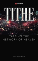 Tithe: Tapping the Network of Heaven B0DQFMKHR6 Book Cover