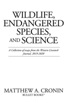 Wildlife, Endangered Species, and Science: A Collection of essays from the Western Livestock Journal, 2019-2020 1662807163 Book Cover