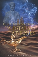 El Heredero Del Trono y Las Estatuas Vivientes B0BSWPQ8TK Book Cover