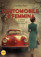 L'automobile è femmina: E dietro ogni motore... una donna (Collana Tulipani) (PubMe Romance) (Italian Edition) B09VWKRR44 Book Cover