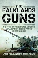 The Falklands Guns: The Story of the Captured Argentine Artillery that Became Part of the RAF Regiment 1526774429 Book Cover