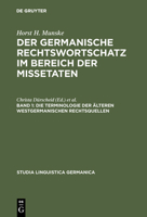 Der Germanische Rechtswortschatz Im Bereich Der Missetaten, Band 1, Die Terminologie Der Alteren Westgermanischen Rechtsquellen 3110035782 Book Cover