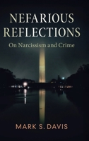 Nefarious Reflections: On Narcissism and Crime 1108478409 Book Cover