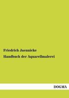 Handbuch Der Aquarellmalerei 3743672073 Book Cover