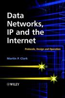 Data Networks, IP and the Internet: Protocols, Design and Operation 0470848561 Book Cover