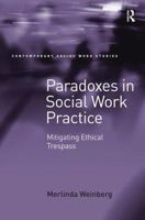 Paradoxes in Social Work Practice: Mitigating Ethical Trespass 147243109X Book Cover