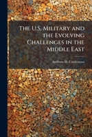 The U.S. Military and the Evolving Challenges in the Middle East 1025129431 Book Cover
