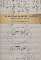 The Creative Process in Music from Mozart to Kurtag 0252037162 Book Cover