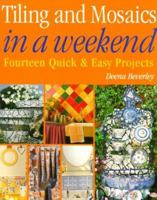 TILING AND MOSAICS IN A WEEKEND (IN A WEEKEND) 1582900272 Book Cover