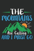 The mountains are calling and i must go: Perfect RV Journal/Camping Diary or Gift for Campers or Hikers: Capture Memories, A great gift idea Lined journal paperback notebook 100 page great gift, 6 x 9 1676540210 Book Cover