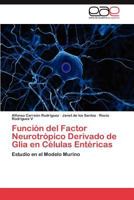 Función del Factor Neurotrópico Derivado de Glia en Células Entéricas 3847366483 Book Cover