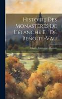 Histoire Des Monastères De L'étanche Et De Benoite-Vau (French Edition) 1019978945 Book Cover