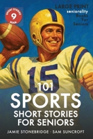 101 Sports Short Stories for Seniors: Large Print easy to read book for Seniors with Dementia, Alzheimer’s or memory issues B0DTYRN3HL Book Cover
