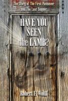 Have You Seen the Lamb?: The Story of the First Passover and the Last Supper 1941746136 Book Cover