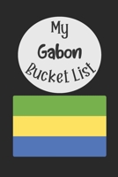 My Gabon Bucket List: Novelty Bucket List Themed Notebook 169645820X Book Cover