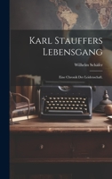 Karl Stauffers Lebensgang: Eine Chronik der Leidenschaft. 102224678X Book Cover