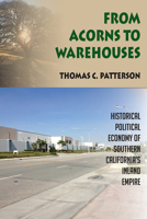From Acorns to Warehouses: Historical Political Economy of Southern California's Inland Empire 1629580384 Book Cover