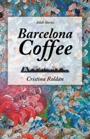 Barcelona Coffee: Adult Stories 1982235810 Book Cover