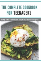 The complete Cookbook for Teenagers: easy and Delicious Step-by-Step Recipes B0949CML68 Book Cover
