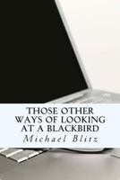 Those Other Ways of Looking at a Blackbird 1494924684 Book Cover