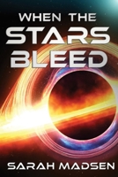 When the Stars Bleed 1645544052 Book Cover