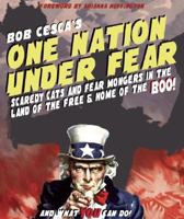 One Nation Under Fear: Scaredy Cats and Fear-Mongers in the Home of the Brave (And What You Can Do About It) 0981453503 Book Cover