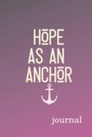 Hope as an Anchor Journal: Cute Fabulous Lovely Notebook/ Diary/ Journal to write in, Lovely Lined Blank designed interior 6 x 9 inches 80 Pages, Gift 1691475785 Book Cover