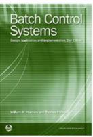 Batch Control Systems: Design, Application, and Implementation 1556171315 Book Cover