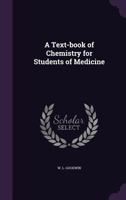 A Text-Book of Chemistry for Students of Medicine 1245175629 Book Cover