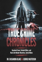 True Crime Chronicles: Unsolved Cases, Twisted Killers, and Real-Life Murder Mysteries, Serial Killers (The Definitive Guide to Serial Killers) B0F29C5JPD Book Cover