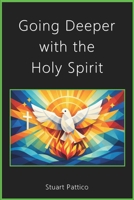 Going Deeper with the Holy Spirit B0H3QR1LZJ Book Cover