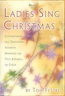 Ladies Sing Christmas: Contemporary and Traditional Favorites Arranged for Trio, Ensemble, or Choir [With CD] 0834173654 Book Cover