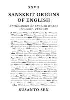 Sanskrit Origins of English: Etymologies of English Words (violent- zythum) 9334308001 Book Cover