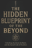 The Hidden Blueprint of the Beyond: A Journey Through the Architecture of the Afterlife B0F7LWGR6S Book Cover