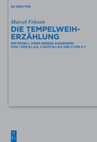 Die Tempelweiherzählung: Ein Modell Ihrer Genese Ausgehend Von 1kön 8,1-9,9, 3kgtm 8,1-9,9 Und 2chr 5-7 3111290913 Book Cover