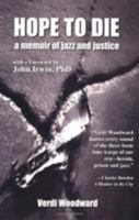 Hope to Die: A Memoir of Jazz and Justice 0971059845 Book Cover