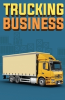 Trucking Business: How to Start, Run, and Grow an Owner Operator Trucking Business 1955423229 Book Cover