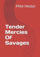 Tender Mercies Of Savages B084P85897 Book Cover