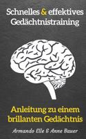 schnelles & effektives Gedächtnistraining: Anleitung zu einem brillanten Gedächtnis 1503270084 Book Cover