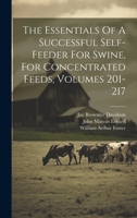The Essentials Of A Successful Self-feeder For Swine, For Concentrated Feeds, Volumes 201-217 1020416254 Book Cover