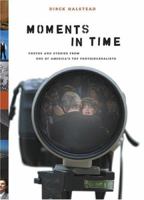 Moments in Time: Photos and Stories from One of America's Top Photojournalists 0810954419 Book Cover