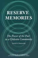 Reserve Memories: The Power of the Past in a Chilcotin Community (Studies in the Anthropology of North American Indians) 0803222467 Book Cover