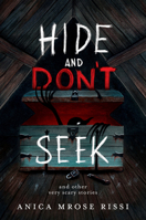 Hide and Don't Seek: And Other Very Scary Stories 0063026961 Book Cover