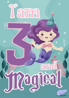 I am 3 and Magical: A mermaid birthday journal for 3 year old girl gift, Birthday Gift for Girls, Journal Notebook for Kids, Drawing writing and doodling 1692486489 Book Cover